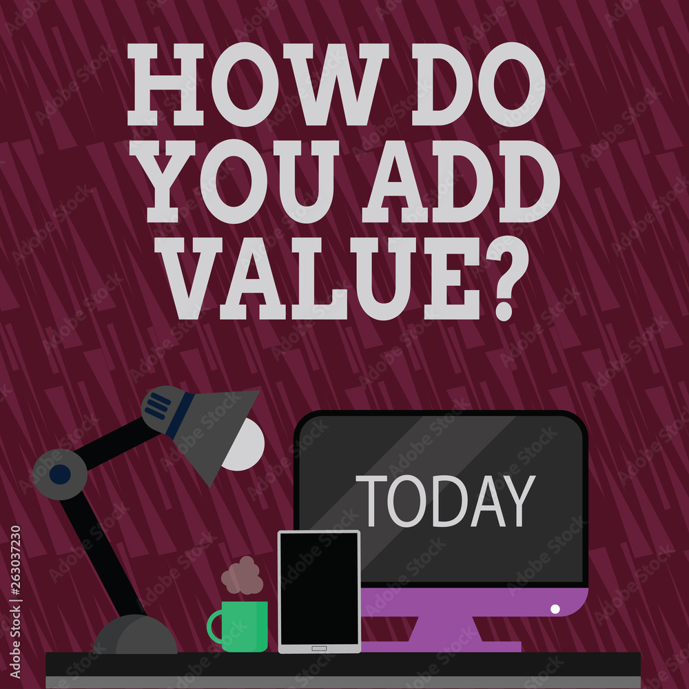 Ilustração Text sign showing How Do You Add Value Question. Business ...