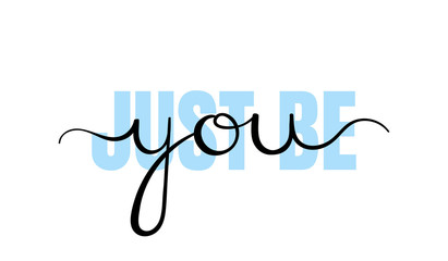 just be you, handwriting lettering. typography slogan for t shirt printing, slogan tees, fashion pri