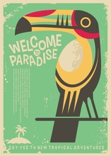 Welcome To Paradise Retro Poster Design With Colorful Toucan Bird. Tropical Destinations World Travel Flyer Concept. Vacation And Holidays Theme.