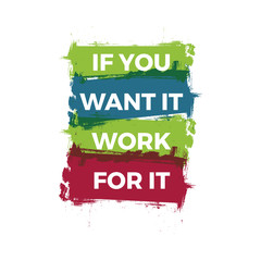 Wall Mural - If you want it work for it. Motivational inspiring quote. Vector typographi