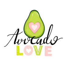 Cute Avocado Fruit With Heart And Trendy Lettering. Stylish Typography Slogan Design "Avocado Love" Sign. Design For T Shirts, Stickers, Posters, Cards Etc. Vector Illustration On White Background.
