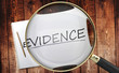 Study, learn and explore evidence - pictured as a magnifying glass enlarging word evidence, symbolizes analyzing, inspecting and researching the meaning of evidence, 3d illustration