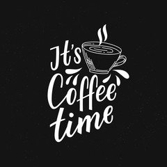 Wall Mural - Coffee lettering phrase it's coffee time for print, decor. Modern typography for cafe.