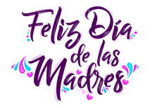 Feliz Dia De Las Madres, Happy Mothers Day Spanish Translation Message Lettering Illustration