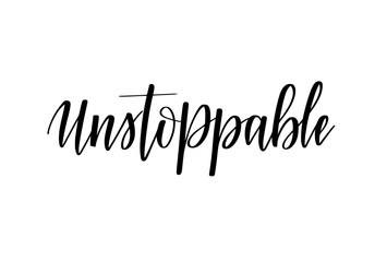 Poster - Unstoppable vector motivational inspirational calligraphy lettering word