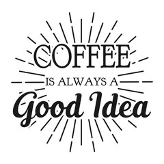 Wall Mural - Coffee is always a Good Idea. Square frame banner. Vector illustration.