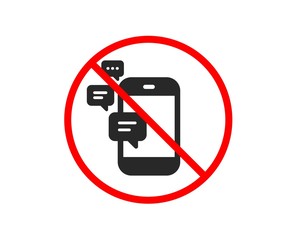 No or Stop. Communication icon. Smartphone chat symbol. Business messages sign. Prohibited ban stop symbol. No communication icon. Vector