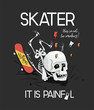 Slogan with skeleton and skateboard for printing on clothes (t-shirt, jacket, hoodie, shirt, etc.), banner, postcard, etc.