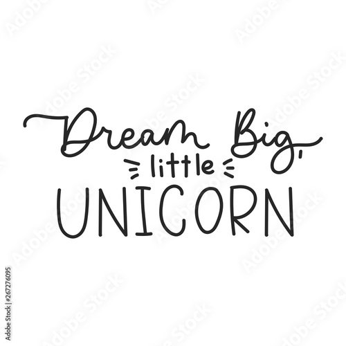 Dream Big Little Unicorn Inspirational Lettering Quote For Print