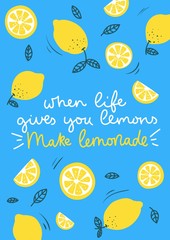 Wall Mural - When life gives you lemons make lemonade inspirational card with doodles lemons, leaves and blue background. Colorful illustration for greeting cards or prints. Vector lemon illustration