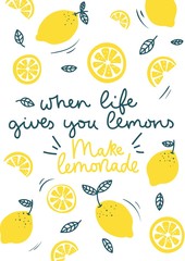 Wall Mural - When life gives you lemons make lemonade inspirational card with doodles lemons, leaves isolated on white background. Colorful illustration for greeting cards or prints. Vector lemon illustration