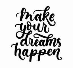 Wall Mural - Make your dreams happen inspirational lettering inscription isolated on white background. Motivational vector quote.