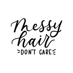 Wall Mural - messy hair don't care inspirational design isolated on white background. girl quote with lettering. 