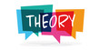 Theory / Word in colorful speech bubble