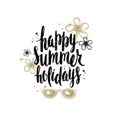 Wall Mural - Handwritten calligraphy greeting card. Happy Summer Holidays - Summer holidays and vacation hand drawn vector illustration.