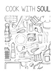 Wall Mural - Hand drawn illustration with Kitchen Utensils. Actual vector drawing of coocking tools and quote. Creative doodle style ink art work. Kitchen set and text COOK WITH SOUL