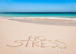No stress written on beautiful exotic beach.