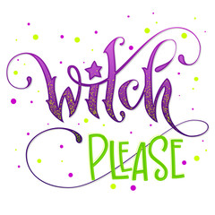 Wall Mural - Modern hand drawn script style lettering phrase - Witch Please quote.