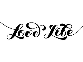 Love life brush lettering. Vector illustration for banner or poster