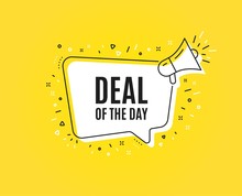Deal Of The Day Symbol. Megaphone Banner. Special Offer Price Sign. Advertising Discounts Symbol. Loudspeaker With Speech Bubble. Day Deal Sign. Marketing And Advertising Tag. Vector