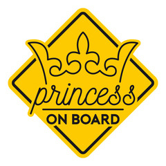 Wall Mural - Vector yellow sign, picture queen's crown with text - Princess on board. Isolated white background.