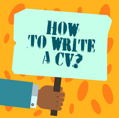 Wall Mural - Text sign showing How To Write A Cv. Conceptual photo Recommendations to make a good resume to obtain a job Hu analysis Hand Holding Blank Colored Placard with Stick photo Text Space