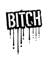 Tropfen Bitch Graffiti Cool Stempel Mode Biest Luder Miststück Schlampe Böses Mädchen Girl Monster Zicke Nervig Logo Design