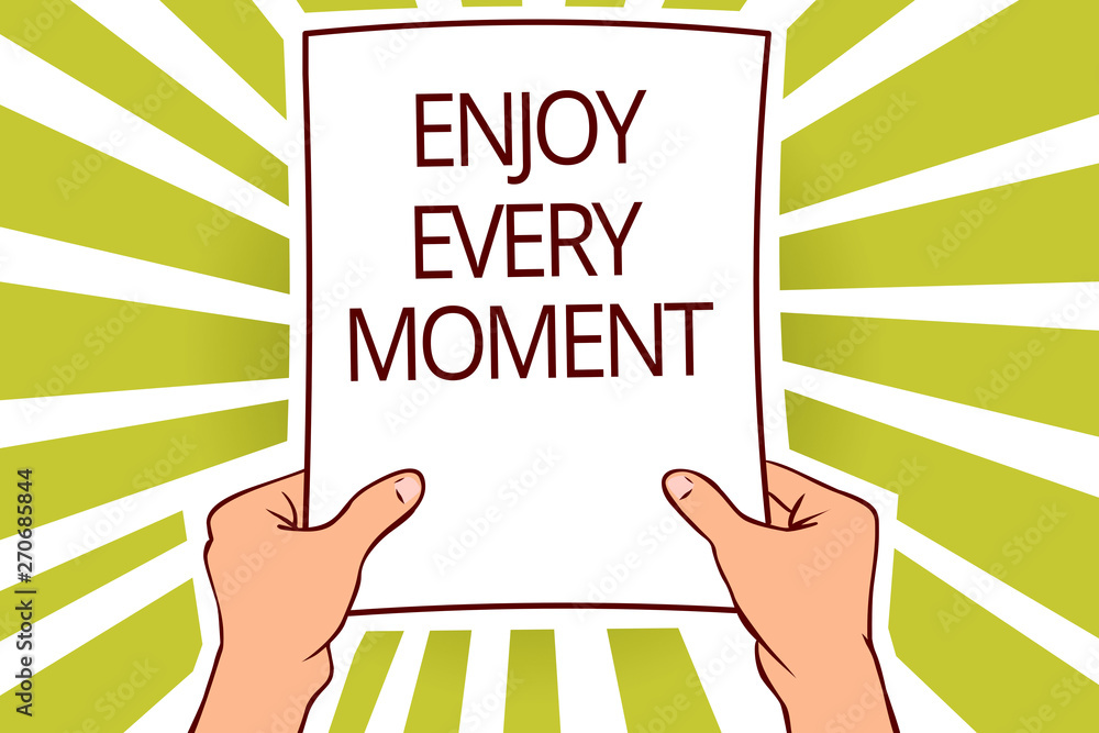 Text sign showing Enjoy Every Moment. Conceptual photo being pleased ...