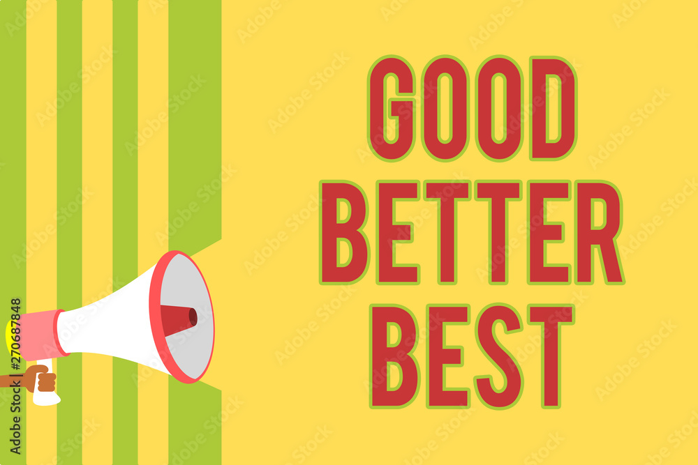 Handwriting text writing Good Better Best. Concept meaning Increase ...