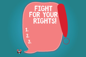 Text sign showing Fight For Your Rights. Conceptual photo Make justice balance fighting for freedom and equality Blank Color Speech Bubble Outlined with Exclamation Point Monster Face icon