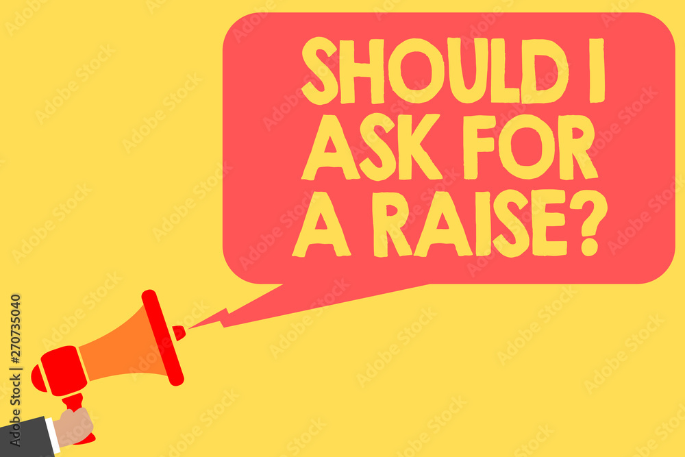 Raise Questions Handwriting text Should I Ask For A Raise question. Concept meaning ...