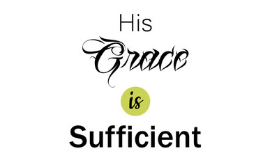 Christian faith, His grace is sufficient