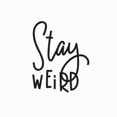 Sticker - Stay weird Quote typography lettering