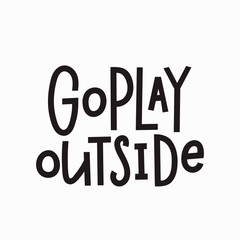 Wall Mural - Go play outside t-shirt quote lettering.
