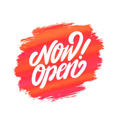 Sticker - Now open sign. Vector lettering.