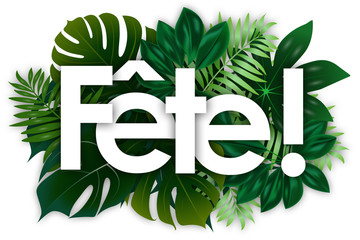 Wall Mural - Fête word and green tropical’s leaves background