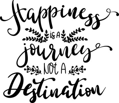 Happiness is a journey not a destination decoration for T-shirt