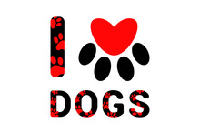 Isolated I Love Dogs Black Text With Red Dog Or Cat Paw Prints. Typography With Animal Foot Print. Red Heart Inside Domestic Animal Paw Print. Colorful Text On White Background