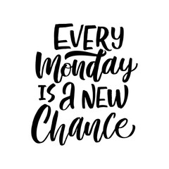 Wall Mural - Every monday is a new chance motivation lettering qoute.