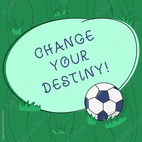 Handwriting Text Writing Change Your Destiny Concept Meaning What Is Very Likely To Happen In Far Near Future Soccer Ball On The Grass And Blank Outlined Round Color Shape Photo Stock Illustration