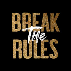Break the rules, gold and white inspirational motivation quote