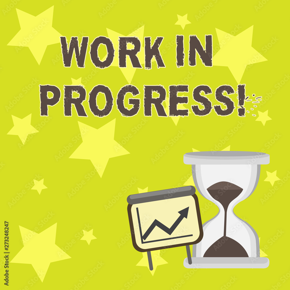 Text sign showing Work In Progress. Business photo showcasing People is ...
