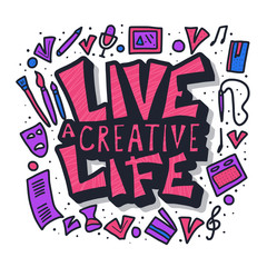 Wall Mural - Live a creative life quote. Vector design.