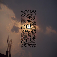 Wall Mural - Quote about Life. the secret of getting ahead is getting started.