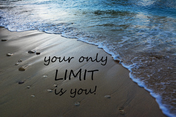 Inspirational motivating quote on nature background - Your only limit is you!