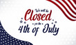 Independence day, we will be closed for the 4th of july card or background. vector illustration.