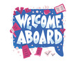 Welcome aboard concept quote. Vector color text.