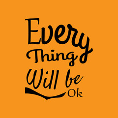 Wall Mural - Quote about Life. Every Thing Will be Ok.