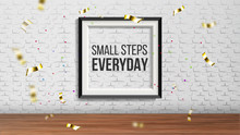 Art Frame With Phrase Small Step Everyday Vector. Everyday Enchanting Presentation In Exhibition Hall Of Gallery Decorated Golden Foil Confetti On Brick Wall. Realistic 3d Illustration