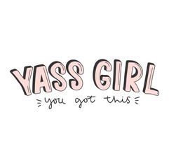 Wall Mural - Yass girl you got this inspirational lettering for greeting cards, prints, textile etc. Motivational girl quote in retro style isolated on white background.